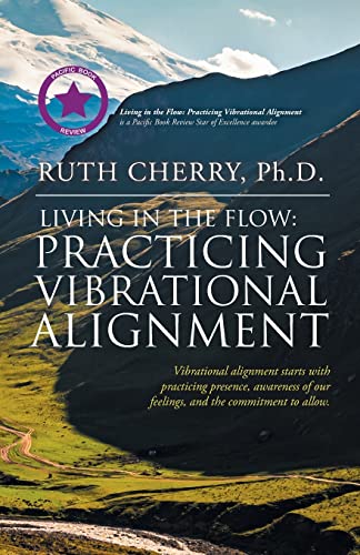 Living In The Flow: Practicing Vibrational Alignment