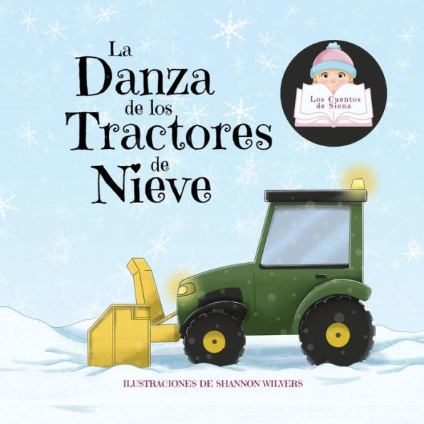 La Danza de los Tractores de Nieve (Siena's Stories) (Spanish Edition)
