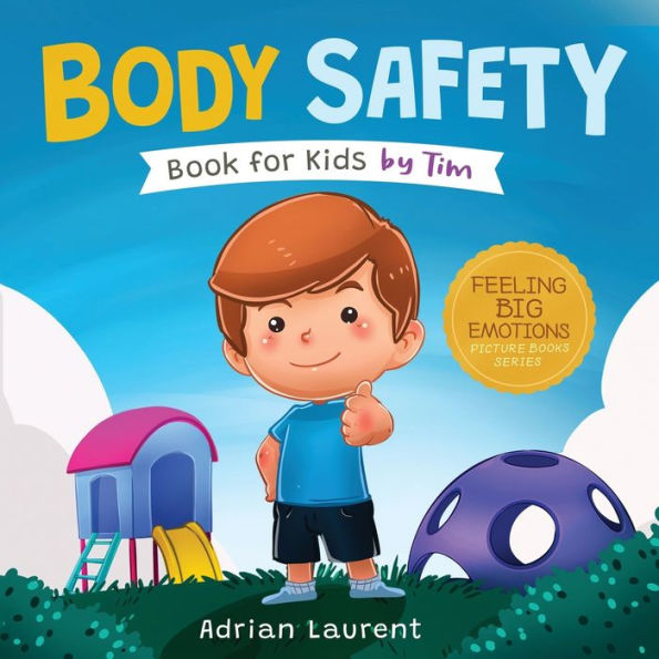Body Safety Book for Kids by Tim: Learn Through Story about Safety Circles, Private Parts, Confidence, Personal Space Bubbles, Safe Touching, Consent ... Children (Feeling Big Emotions Picture Books)