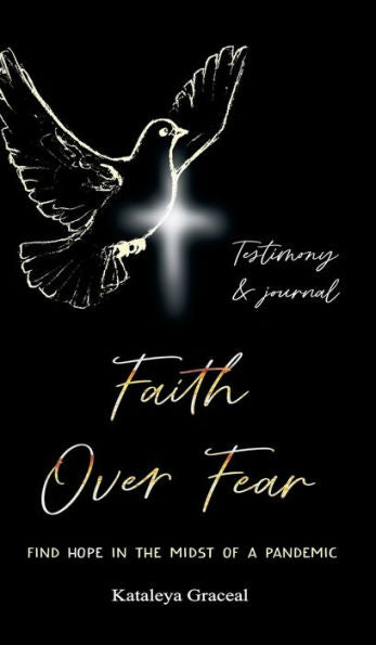 Faith Over Fear: Find Hope in the Midst of a Pandemic: Testimony and Journal edition (2) (Faith Over Fear Resource Collection)
