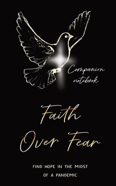 Faith Over Fear: Find Hope in the Midst of a Pandemic: Companion notebook edition (Faith Over Fear Collection) - 9781991169839