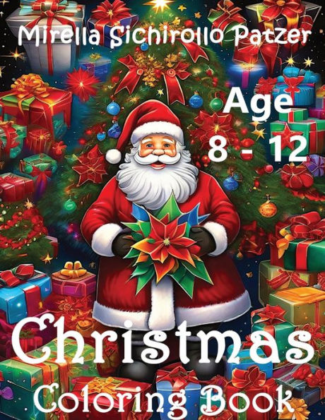 Christmas Coloring Book Age 8 - 12: Fun Coloring For Kids