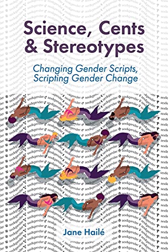 Science, Cents & Stereotypes: Changing Gender Scripts, Scripting Gender Change - 9781998998203