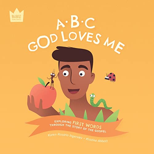ABC God Loves Me: Exploring FIRST WORDS through the story of the Gospel (Bible Explorers)