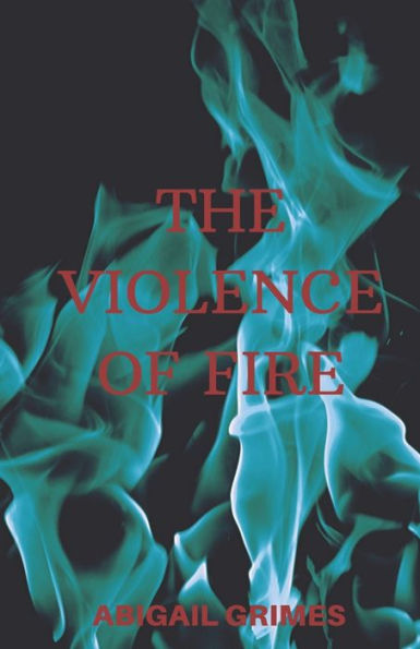 The Violence Of Fire - 9781999006938