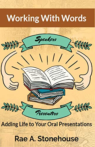 Working With Words : Adding Life to Your Oral Presentations