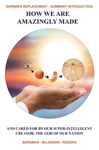 Darwin'S Replacement - Summary Introduction: How We Are Amazingly Made And Cared For By Our Super-Intelligent Creator, The God Of Our Nations