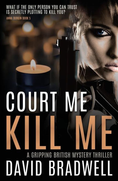 Court Me Kill Me: A Gripping British Mystery Thriller - Anna Burgin Book 4 (4)
