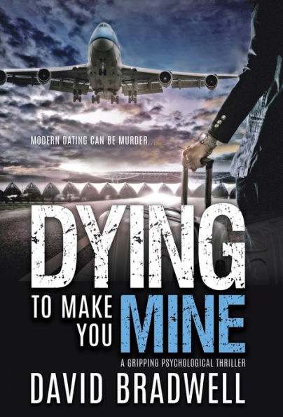 Dying To Make You Mine: A Gripping Psychological Thriller (1) (Anna Burgin Contemporary)