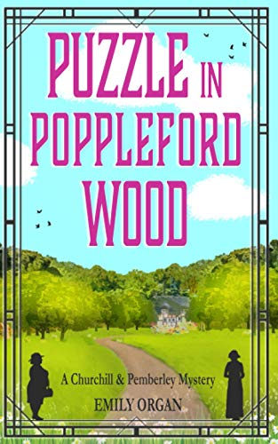 Puzzle in Poppleford Wood (Churchill and Pemberley Cozy Mystery Series)