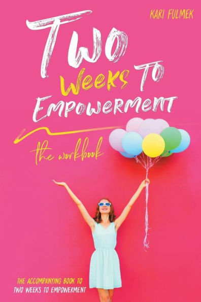 Two Weeks To Empowerment : The Workbook
