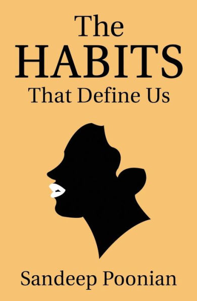 The Habits That Define Us : A Guide Through Order And Chaos