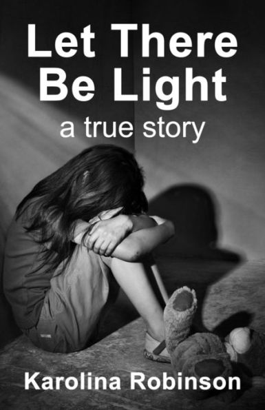 Let There Be Light : A True Story