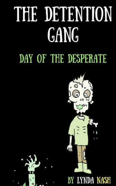 The Detention Gang : Day Of The Desperate - 9781999840303