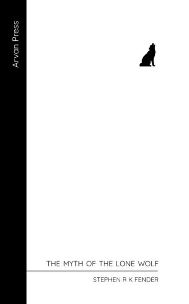 The Myth Of The Lone Wolf : A Novella