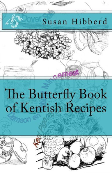 The Butterfly Book Of Kentish Recipes