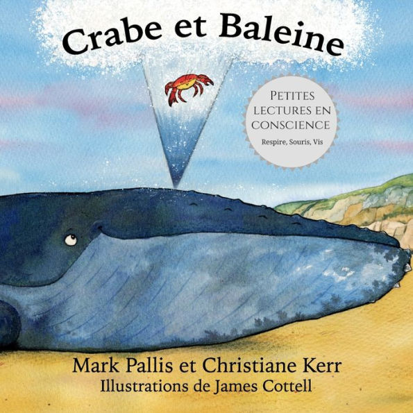 Crabe et Baleine: la pleine conscience pour les petits - une introduction douce et efficace (French Edition)