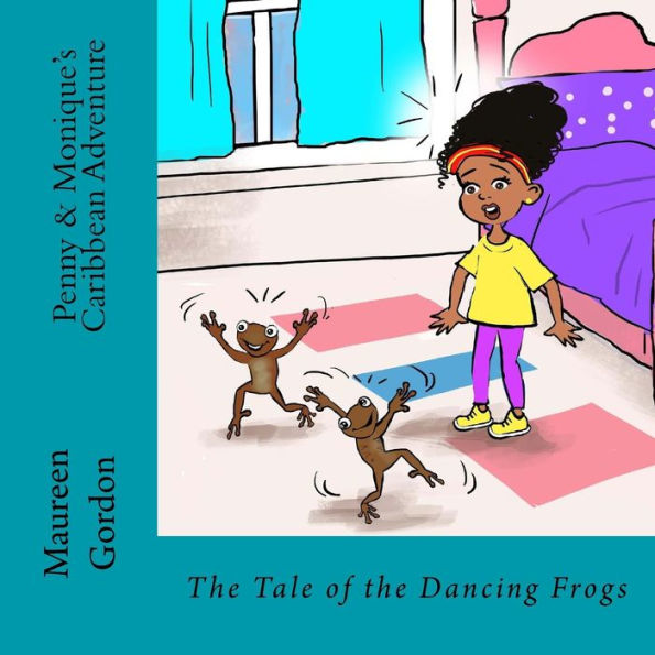 Penny & Monique's Caribbean Adventure: The Tale Of The Dancing Frogs - 9781999967536