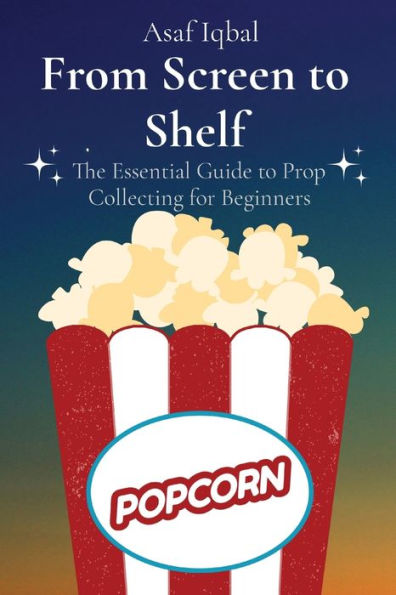 From Screen To Shelf: The Essential Guide To Prop Collecting For Beginners