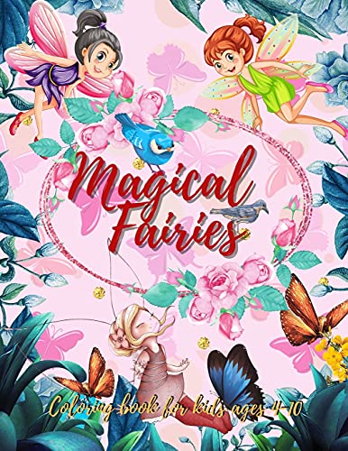 Fairies Coloring Book: Fantasy Fairy Tale Pictures With Flowers, Butterflies, Birds, Bugs, Cute Animals. Fun Pages To Color For Girls And Boys.