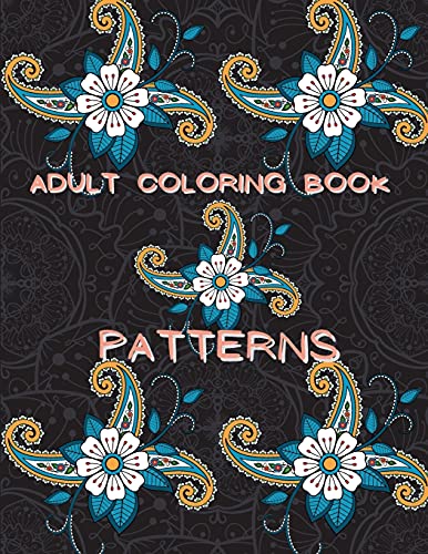 Adult Coloring Book Patterns: Stress Relieving Coloring Book Patterns Coloring Book Adult Coloring Relaxation Book Pattern Coloring Book For Adults
