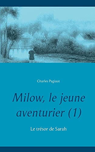 Milow, Le Jeune Aventurier (1): Le Tr?ú??Sor De Sarah (French Edition)