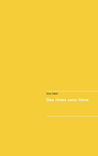 Des Rimes Sans Frimes (French Edition)