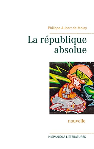 La R?publique Absolue (French Edition)