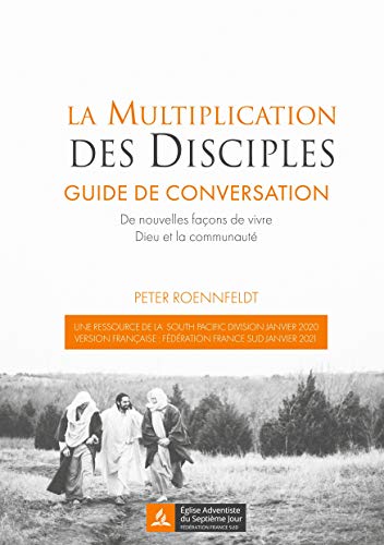 La Multiplication Des Disciples: Guide De Conversation. De Nouvelles Fa?ons De Vivre Dieu Et La Communaut? (French Edition)