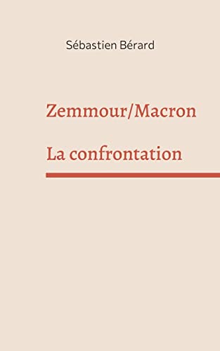 Zemmour /Macron: La Confrontation (French Edition)