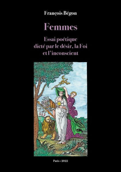 Femmes Essai Poétique: Dicté Par Le Désir, La Foi Et L'Inconscient (French Edition)