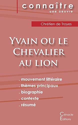 Fiche de lecture Yvain ou le Chevalier au lion de Chr??tien de Troyes (Analyse litt??raire de r??f??rence et r??sum?? complet) (French Edition)