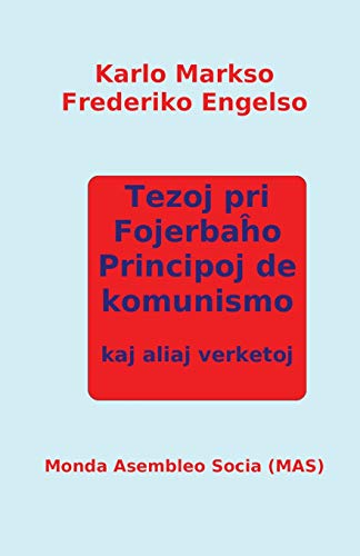 Tezoj Pri Fojerbaho, Principoj De Komunismo Kaj Aliaj Verketoj (Esperanto Edition)