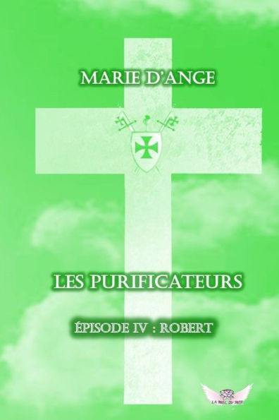 Les Purificateurs: Episode 4 : Robert (French Edition)