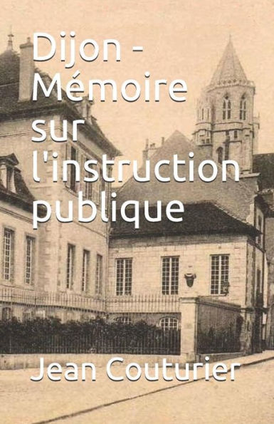 Dijon - MEmoire Sur L'Instruction Publique (French Edition)