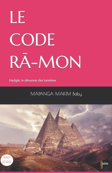 Le Code Ra-Mon: HadgUr, Le DEvoreur Des Lumieres (French Edition)