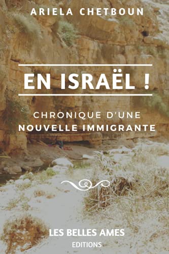 En Isra?l !: Chronique D'Une Nouvelle Immigrante (French Edition)