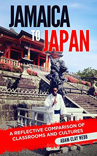 Jamaica to Japan : A Reflective Comparison of Classrooms and Cultures