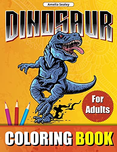 Dinosaur Coloring Book For Adults: Prehistoric Animals World Coloring Designs, Dinosaur Coloring Book For Relaxation And Stress Relief