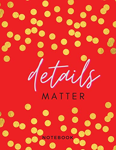 Details Matter Notebook: Elegant Valentine's Day Gift, Journal Diary Notebook - Blank Composition Book, perfect Gift For All lovers -100 lined pages (8,5 x 11) Large Size