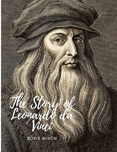 The Story Of Leonardo Da Vinci: A Biography Book - 9782896791552