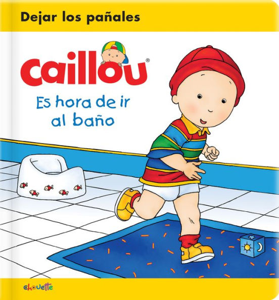 Caillou: Es Hora De Ir Al Ba?o (Caillou's Essentials) (Spanish Edition)