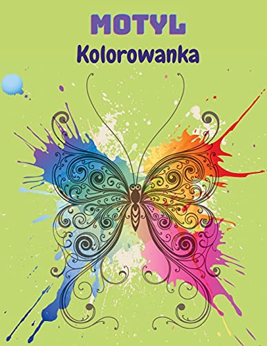Motyl Kolorowanka: Kolorowanka Z Motylami Dla Dzieci: 20 Zupelnie Wyjatkowych Kolorowanek Z Motylami Ksiazka Z Zabawami Dla Dzieci W Wieku 2-8 Lat. (Polish Edition)