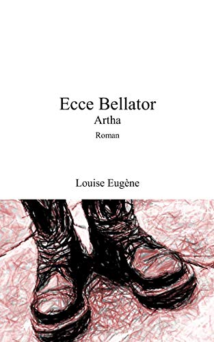 Ecce Bellator: Artha (French Edition)