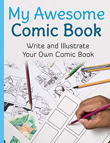 My Awesome Comic Book : Write and Illustrate Your Own Comic Book