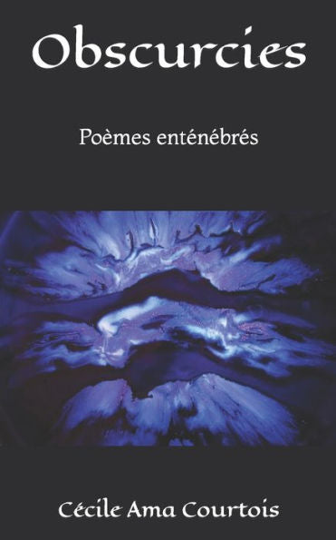 Obscurcies: Poemes EntEnEbrEs (French Edition)