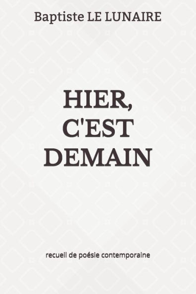 Hier, C'Est Demain (French Edition)