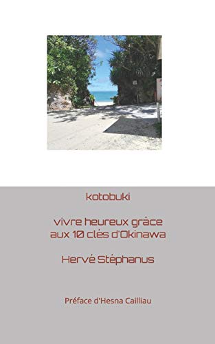 Kotobuki : Vivre Heureux Gr?óce Aux 10 Cl??s D'Okinawa (French Edition)