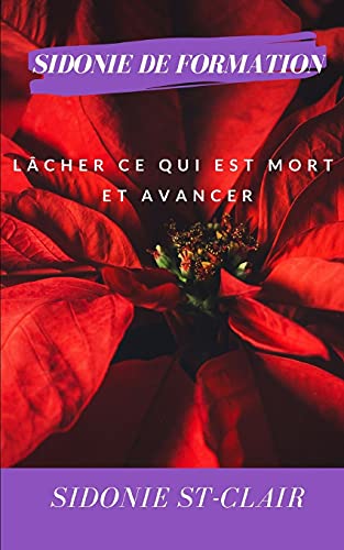 Lacher Ce Qui Est Mort Et Avancer (French Edition)