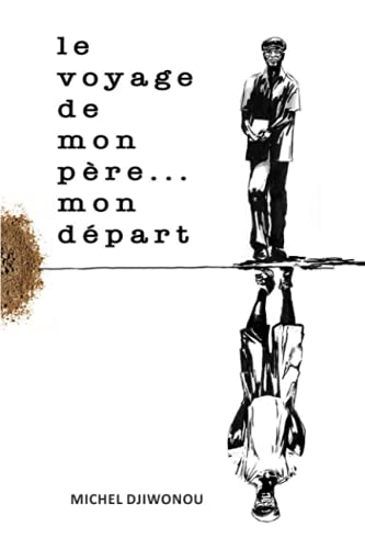 Le Voyage De Mon P????Re... Mon D????Part (French Edition)